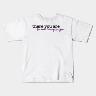 A Court of Thorns and Roses Series Quote There You Are Kids T-Shirt